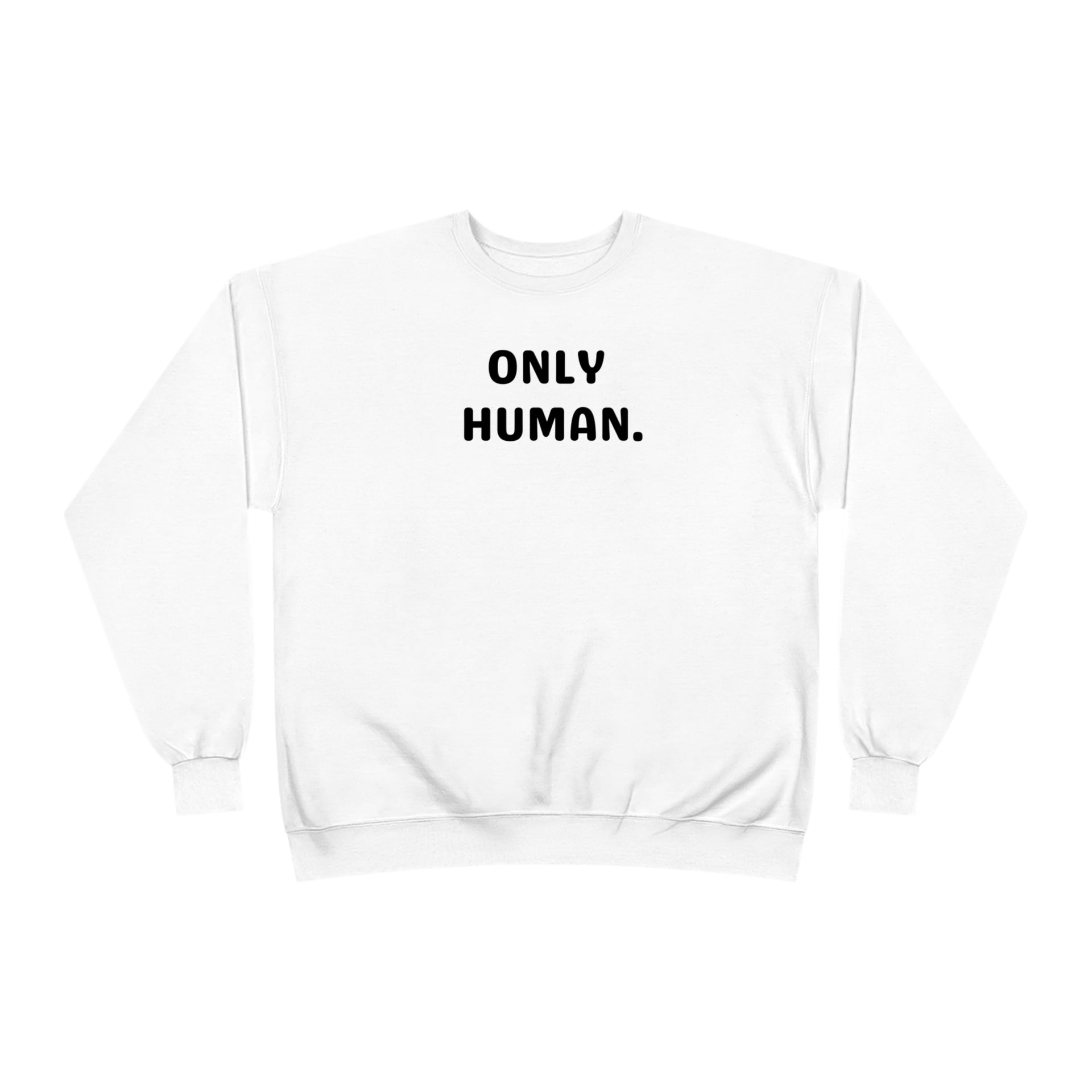 Live Sweatshirt – 4 Only Human Ever